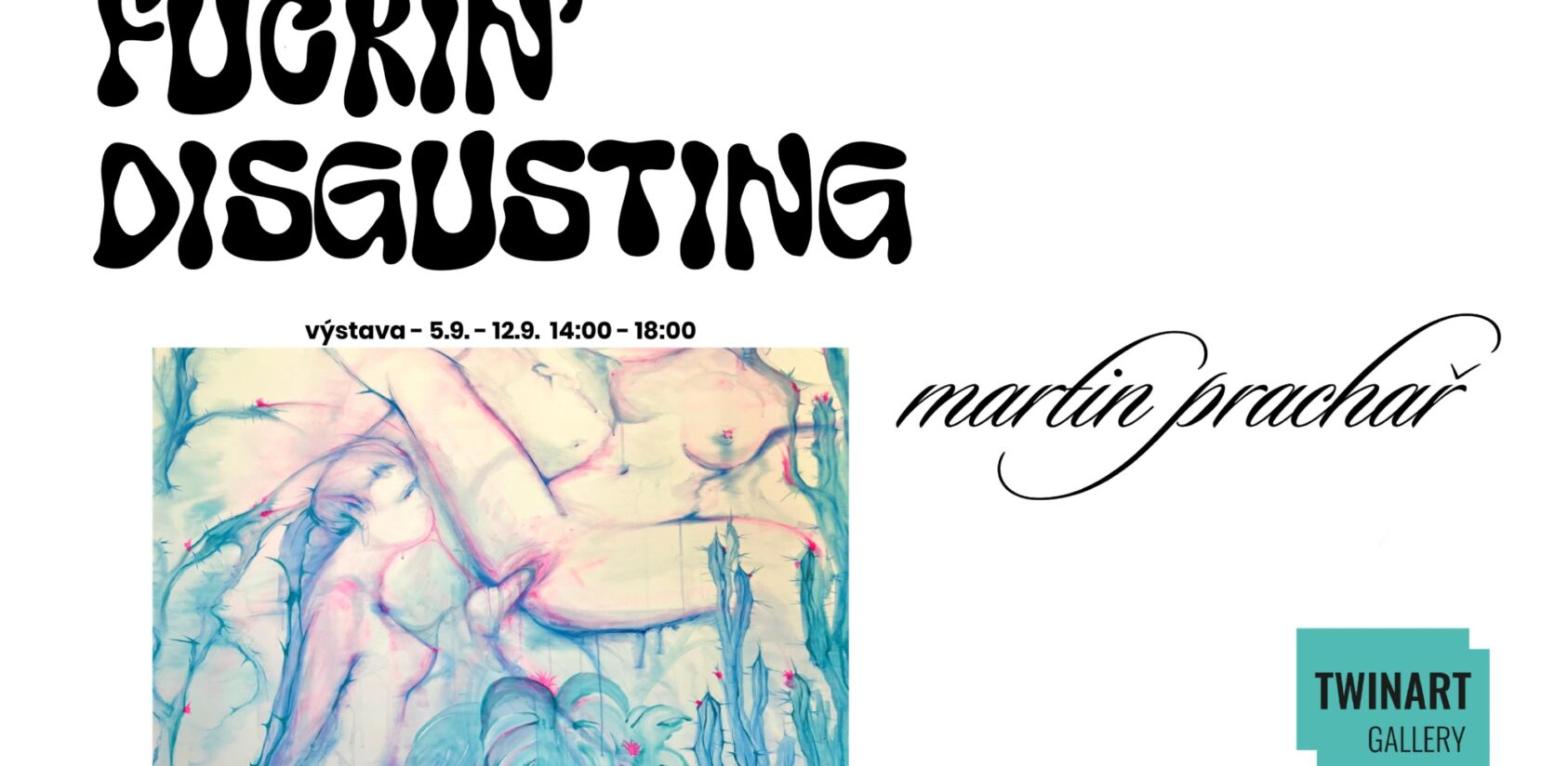 FUCKIN´ DISGUSTING - MgA. Martin Prachař